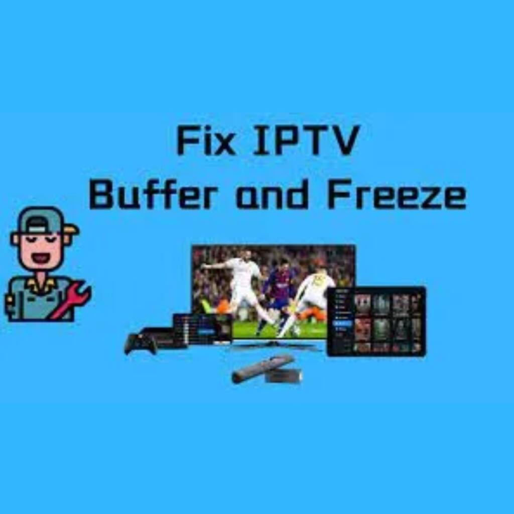 how to fix iptv problems like buffering and freezing